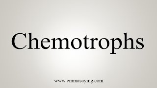 How To Say Chemotrophs [upl. by Eitsrik]