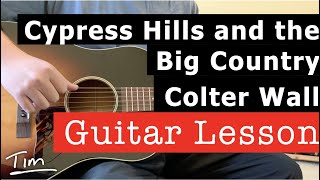 Colter Wall Cypress Hills and the Big Country Guitar Lesson Chords and Tutorial [upl. by Giraldo832]