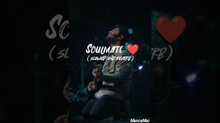 soulmate slowed reverb  soulmate song arijit singh slowed and reverb  arijitsingh badshah love [upl. by Ominoreg566]