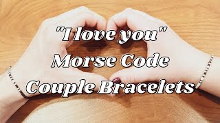 Super EASY Morse Code I love you Couple Bracelet Tutorial [upl. by Jehius]