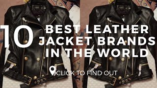 Top 10 Best Leather Jacket Brands In The World [upl. by Allehcram644]