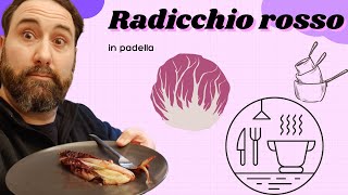 Ricetta Radicchio rosso in padella [upl. by Oliva]