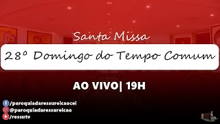 SantaMissa  28º Domingo do Tempo Comum  Paróquia da Ressurreição  19H  AO VIVO [upl. by Herv]