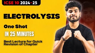 Electrolysis One Shot in 25 Minutes  ICSE Class 10 2025  One Shot  Pranay Mishra [upl. by Ynehpets]