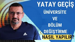 YATAY GEÇİŞLE BÖLÜM VEYA ÜNİVERSİTE DEĞİŞTİRME NASIL OLUR [upl. by Elish]