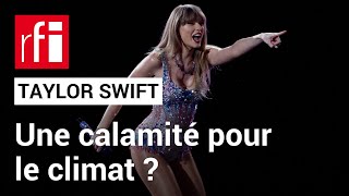 Taylor Swift estelle une calamité pour le climat  • RFI [upl. by Tudor]