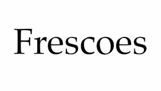 How to Pronounce Frescoes [upl. by Allin]