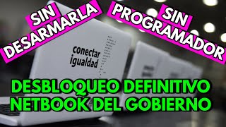 DESBLOQUEO DEFINITIVO NETBOOK DEL GOBIERNO  TODAS LAS VERSIONES  JUANA MANSO [upl. by Brosine]