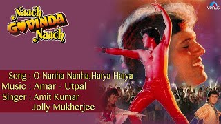 Naach Govinda Naach  O Nanha NanhaHaiya Haiya Full Audio Song  Govinda Mandakini [upl. by Aubree]