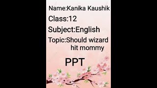 Best ppt on Should Wizard Hit Mommy  Class 12  English [upl. by Ethelda727]