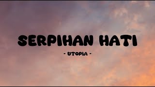 Utopia  Serpihan Hati  Lirik Orange [upl. by Atinav]