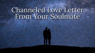 ✍🏼📬💌Channeled Love Letter From Your Soulmate❤️PickACard❤️ [upl. by Jose317]