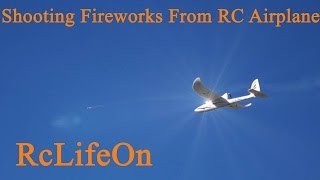 Shooting Fireworks From RC Airplane  RcLifeOn [upl. by Sucramel]