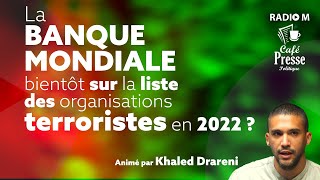 CPP  « La Banque Mondiale bientôt sur la liste des organisations terroristes en 2022  » [upl. by Fu]