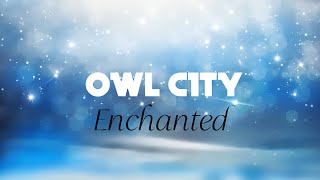 Owl City  Enchanted Lyrics [upl. by Anselma]