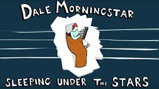 Dale Morningstar Sleeping Under the Stars pt1 [upl. by Libre]