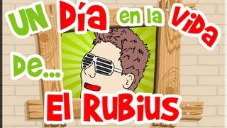 Un DIA en la VIDA de EL RUBIUS [upl. by Sontag]