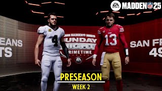 Saints vs 49ers  Preseason Week 2  Madden 25 simulation  2024 NFL Season [upl. by Eiramyelhsa250]