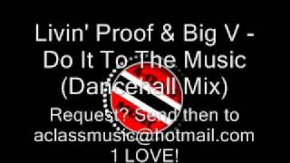 Livin Proof amp Big V  Do It To The Music Dancehall Mix [upl. by Ylagam211]