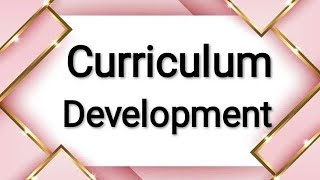 What is curriculum development in education meaning  characteristics curriculum development [upl. by Tinya]