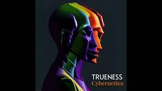 Trueness  Cybernetica Original Track [upl. by Monreal]