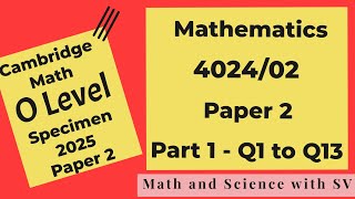 O level MathematicsPaper2402402for examinations from 2025specimen papersyllabus DPart1 Q1Q13 [upl. by Cyb899]