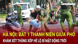 Bản tin thời sự Hà Nội Bắt 1 thanh niên giữa phố khám xét thùng xốp hé lộ bí mật động trời [upl. by Eelrac]