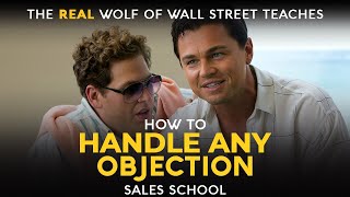 How to Handle Any Objection  Free Sales Training Program  Sales School with Jordan Belfort [upl. by Etep]