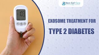 Exosome Treatment For Type 2 Diabetes  Stem Cell Injection  Stem Cells For Diabetes  Regenerative [upl. by Ardussi246]