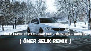 Ömer Faruk Bostan  Erik Dalı  Ölem Ben  Huriyem  Ömer Selik Remix [upl. by Rebmac201]