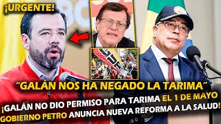 ¡URGENTE GALÁN NO DIO PERMISO PARA TARIMA EL 1 DE MAYO GOB PETRO ANUNCIA NUEVA REFORMA A LA SALUD [upl. by Onia845]