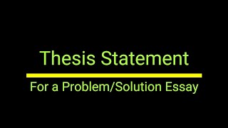 How to Write a Thesis for a Problem Solution Essay  Whats a Thesis Statement amp How Do I Write One [upl. by Niple]