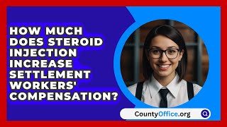 How Much Does Steroid Injection Increase Settlement Workers Compensation  CountyOfficeorg [upl. by Madox]