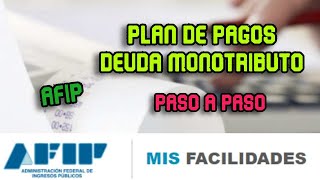 Como hacer un plan de pagos en Afip Mis facilidades  Como pagar deuda Monotributo [upl. by Flo]