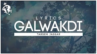 Galwakdi  Lyrics  Tarsem Jassar  New Punjabi Songs 2016  Syco TM [upl. by Adnanref262]