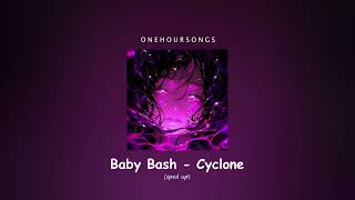 Baby Bash  Cyclone sped up 1 Hour [upl. by Ayatahs]