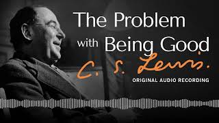 The Problem With Being Good  CS Lewis [upl. by Hosfmann]