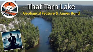 Tarn Lake  The Link to James Bond  Ontario Hiking amp History [upl. by Iaw]