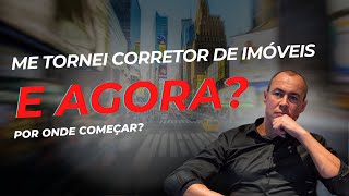 Quais os primeiros passos para um Corretor de Imóveis iniciante [upl. by Osbourn]