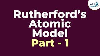 Rutherford’s Atomic Model  Part 1  Atoms and Molecules  Infinity Learn [upl. by Diskson231]