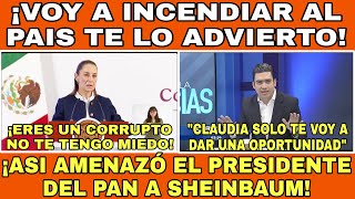 VEAN AMENAZA JORGE ROMERO LIDER DEL PAN A CLAUDIA SHEINBAUM quotTE LO ADVIERTO VOY INCENDIAR AL PAISquot [upl. by Acirea]