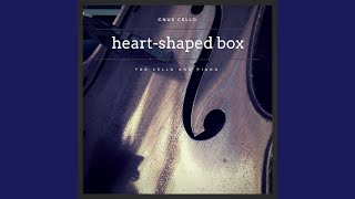 HeartShaped Box For Cello and Piano [upl. by Alya486]