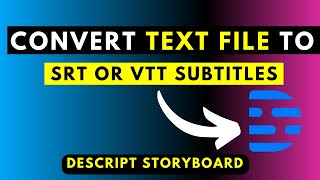 How to Convert a Text File to SRT or VTT Subtitles in Descript Storyboard for Free [upl. by Daza51]