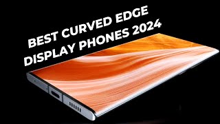 Best Curved Display Phones to buy for 2023  2024 [upl. by Calbert]