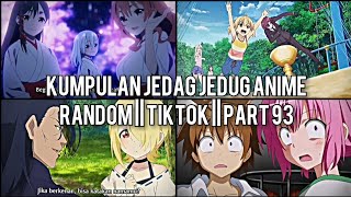 Kumpulan Jedag Jedug Anime Random Keren Dan Lucu  TIKTOK  PART 93 [upl. by Natsyrt557]