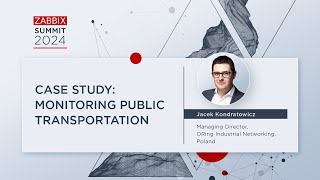 Case Study Monitoring Public Transportation by Jacek Kondratowicz  Zabbix Summit 2024 [upl. by Teteak4]