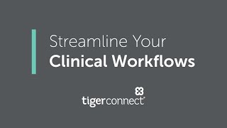 Optimize Your Clinical Workflows with TigerConnect [upl. by Caresa]