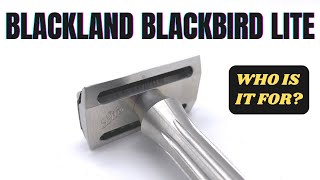 Blackland Blackbird Lite Safety Razor  Who Is It For [upl. by Llesram]