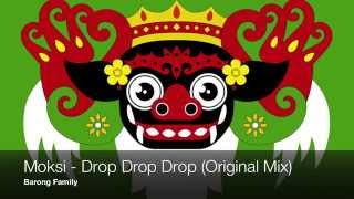 Moksi  Drop Drop Drop Original Mix [upl. by Noemi]