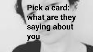 Pick a card what are they saying about you [upl. by Uriah]